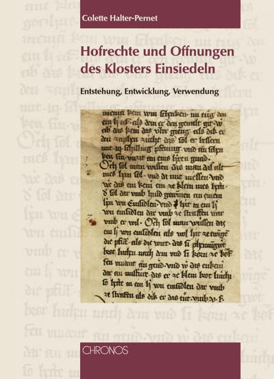 Hofrechte und Offnungen des Klosters Einsiedeln : Entstehung, Entwicklung, Verwendung - Colette Halter-Pernet