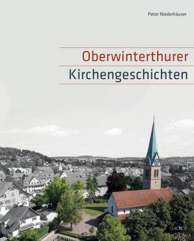 Oberwinterthurer Kirchengeschichten - Peter Niederhäuser