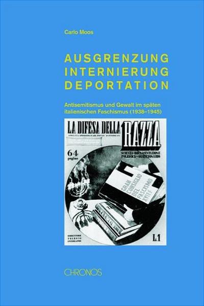 Ausgrenzung, Internierung, Deportation : Antisemitismus und Gewalt im späten italienischen Faschismus (1938-1945) - Carlo Moos