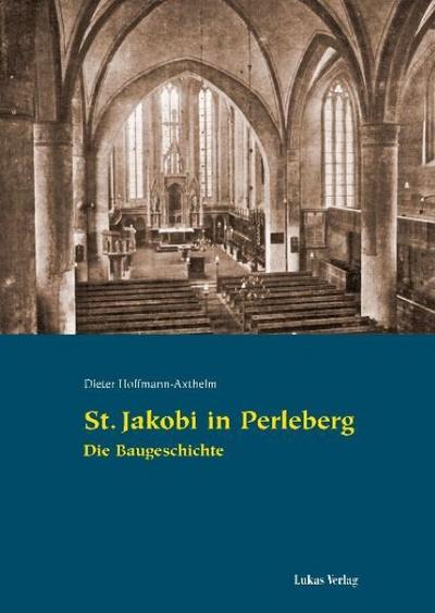 St. Jakobi in Perleberg : Die Baugeschichte - Dieter Hoffmann-Axthelm