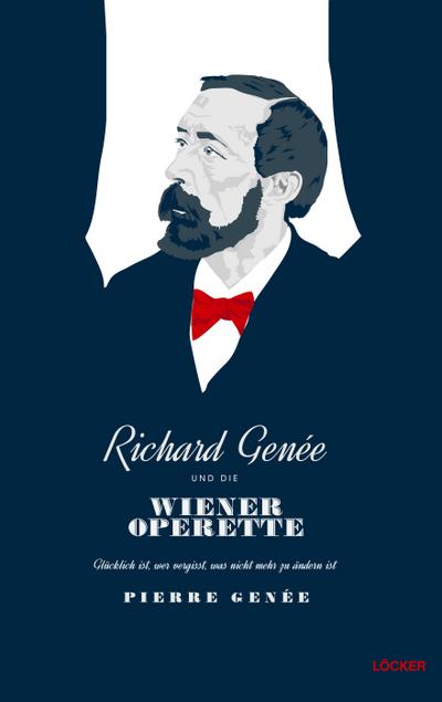 Richard Genée und die Wiener Operette : Glücklich ist, wer vergisst was doch nicht zu ändern ist - Pierre Genée