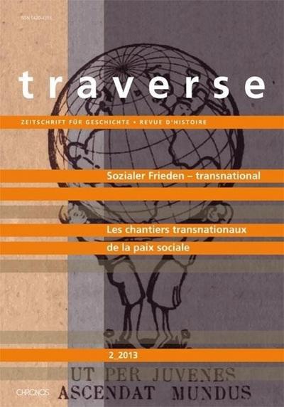 Sozialer Frieden - transnationale Baustellen : Les chantiers transnationaux de la paix sociale, Dt/frz, Traverse 2013/2, Zeitschrift für Geschichte /Revue d'histoire - Joëlle Droux