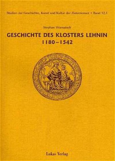 Geschichte des Klosters Lehnin 1180-1542 : Diss. - Stephan Warnatsch
