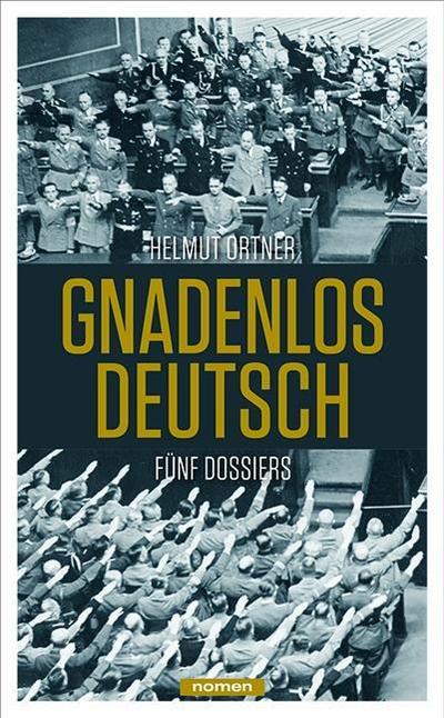 Gnadenlos Deutsch : Fünf Dossiers - Helmut Ortner