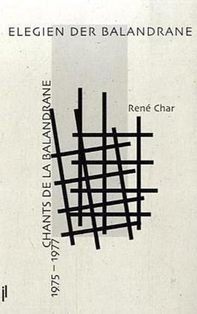 Gesänge von Balandrane. Chants de la Balandrane : 1975-1977. Französisch-Deutsch. Nachw. v. Horst Wernicke - René Char