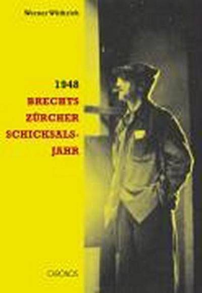 1948. Brechts ZÃ¼rcher Schicksalsjahr - Werner WÃ¼thrich