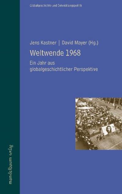 Weltwende 1968? : Ein Jahr aus globalgeschichtlicher Perspektive - Jens Kastner