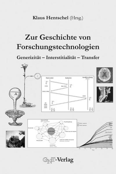 Zur Geschichte von Forschungstechnologien : Generizität - Interstitialität - Transfer - Klaus Hentschel
