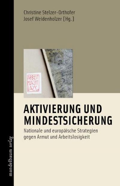 Aktivierung und Mindestsicherung : Nationale und europäische Strategien gegen Armut und Arbeitslosigkeit - Christine Stelzer-Orthofer