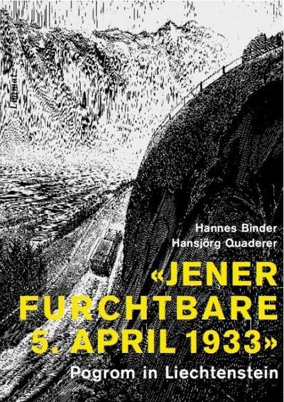 Jener furchtbare 5. April 1933' : Pogrom in Liechtenstein. Herausgegeben und mit einer Dokumentensammlung versehen von Hansjörg Quaderer. Mit einer Graphic Novel von Hannes Binder. - Hannes Binder