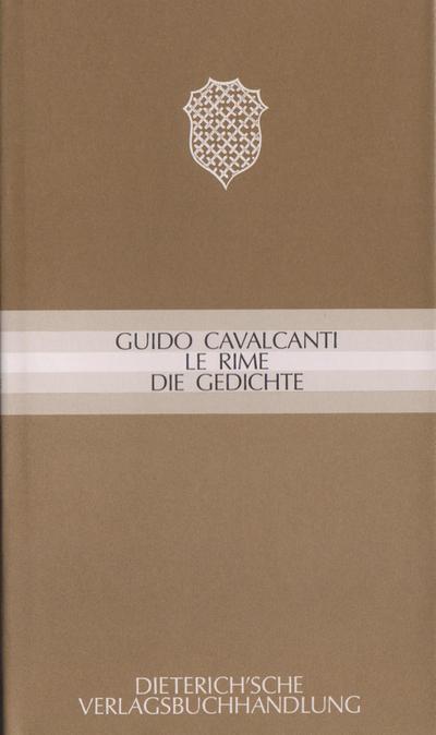 Le rime - Die Gedichte. Die Gedichte : Ital. /Dt. - Guido Cavalcanti