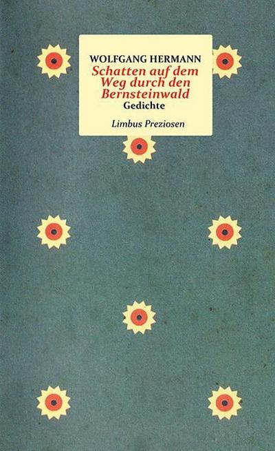 Schatten auf dem Weg durch den Bernsteinwald : Gedichte - Wolfgang Hermann