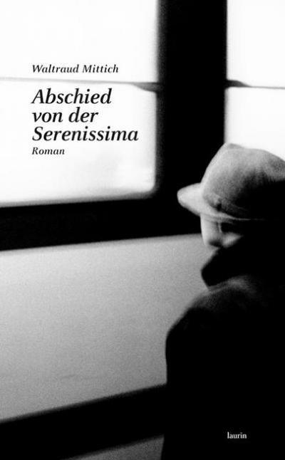 Abschied von der Serenissima : Roman - Waltraud Mittich