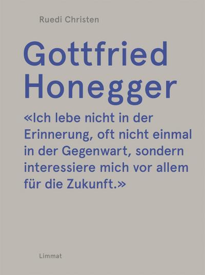Gottfried Honegger : Eine Biographie in GesprÃ¤chen - Ruedi Christen