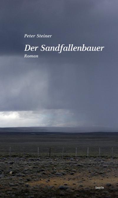 Der Sandfallenbauer : Roman - Peter Steiner