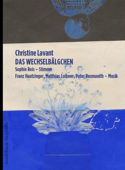 Das Wechselbälgchen, m. 2 Audio-CDs : Klangbuch mit 2 CDs - Christine Lavant