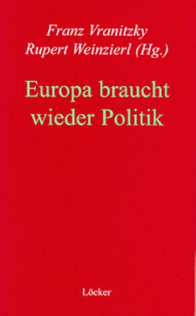 Europa braucht wieder Politik - Rupert Weinzierl