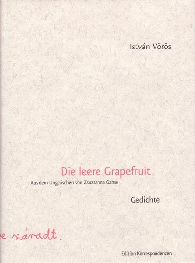 Die leere Grapefruit : Gedichte. Deutsche Erstausgabe - István Vörös