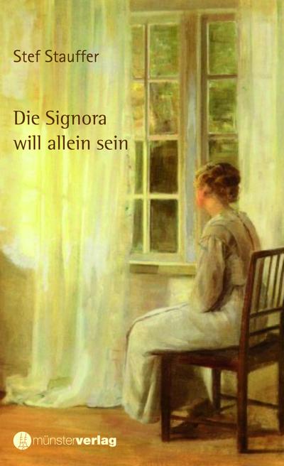Die Signora will allein sein : Roman - Stef Stauffer