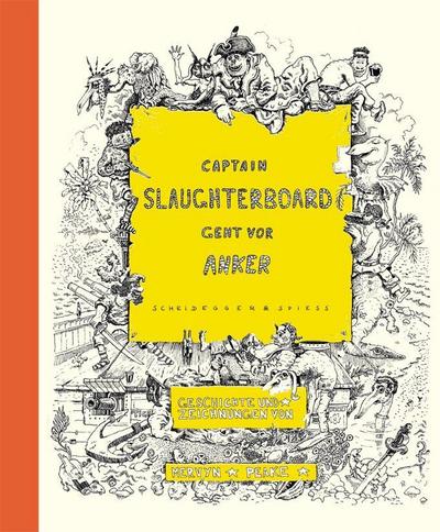 Captain Slaughterboard geht vor Anker : Hrsg. u. m. e. Nachw. v. Fanni Fetzer. In Zusammenarbeit mit dem Kunstmuseum Luzern - Mervyn Peake