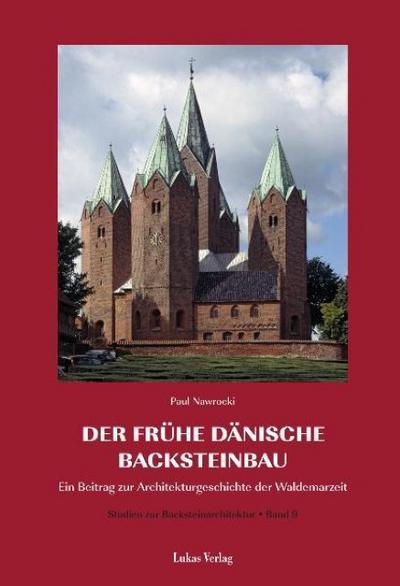 Der frühe dänische Backsteinbau : Ein Beitrag zur Architekturgeschichte der Waldemarzeit - Paul Nawrocki