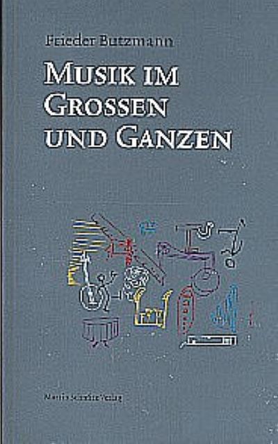 Musik im Großen und Ganzen - Frieder Butzmann