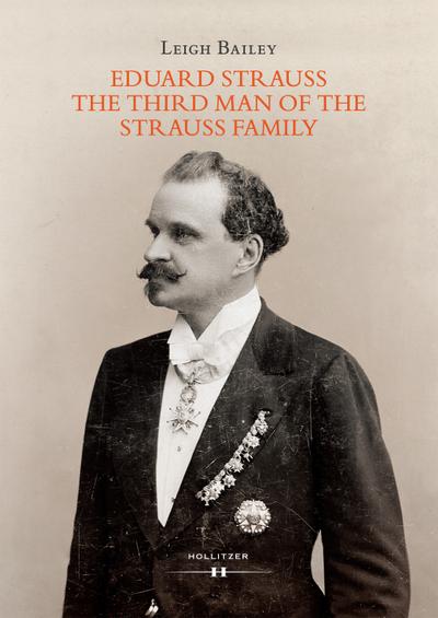 Eduard Strauss : The Third Man of the Strauss Family - Leigh Bailey