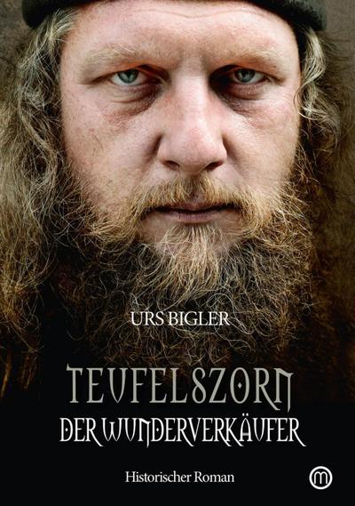 Teufelszorn-Trilogie. Band 2 : Historischer Roman - Urs Bigler