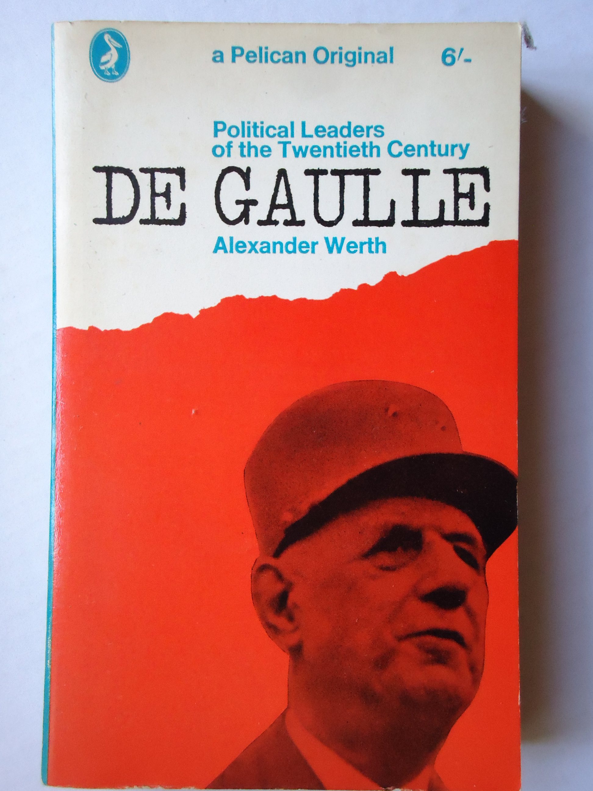 DE GAULLE. A Political Biography. (Political Leaders of the Twentieth Century) - Werth, Alexander