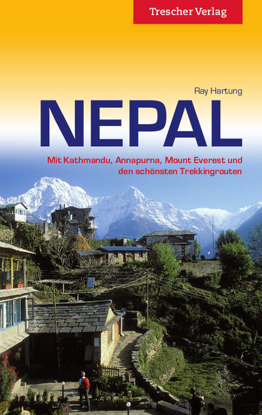 Nepal Mit Kathmandu, Annapurna, Mount Everest und den schönsten Trekkingrouten - Hartung, Ray