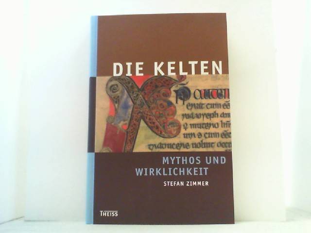 Die Kelten - Mythos und Wirklichkeit. - Zimmer, Stefan (Hrsg.),