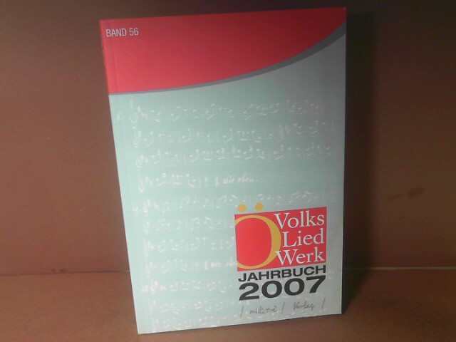 Jahrbuch des Österreichischen Volksliedwerkes, Band 56, 2007. - Hois, Eva Maria, Michaela Brodl und Irene Riegler