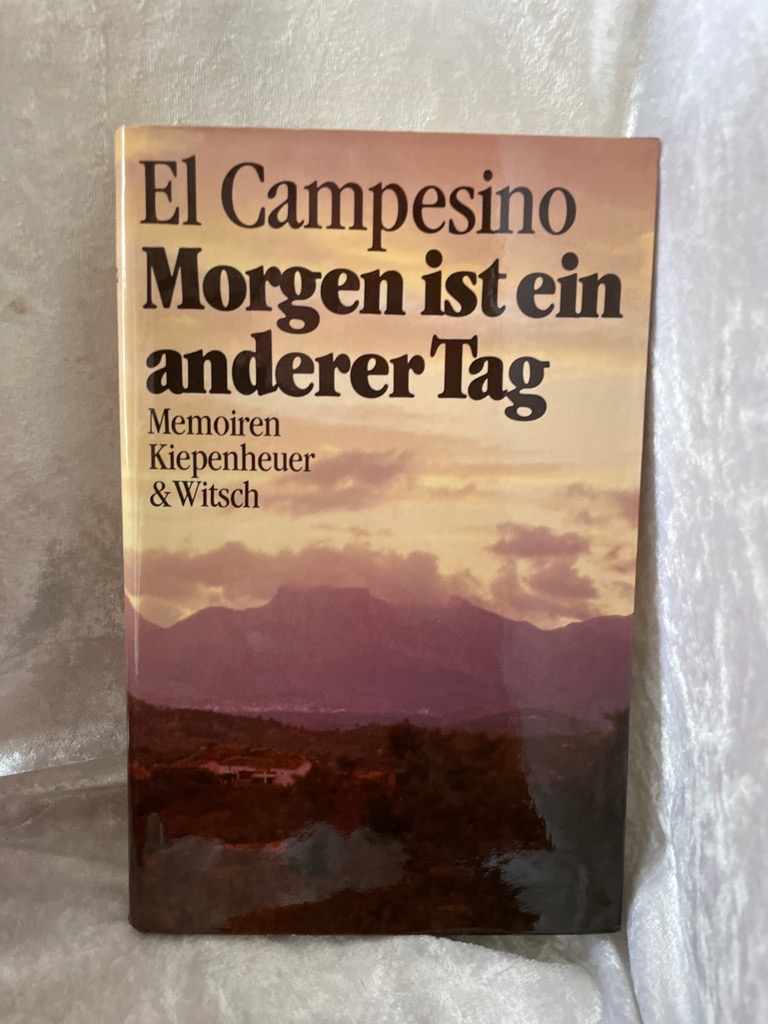 Morgen ist ein anderer Tag Unter Mitarb. von Maurice Padiou. [Aus d. Franz. von Heinz Abosch] - Campesino, El