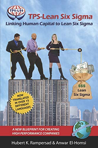 TPS-Lean Six Sigma: Linking Human Capital to Lean Six Sigma - A New Blueprint for Creating High Performance Companies: Linking Human Capital to Lean . Creating High Performance Companies (PB) (NA)