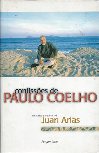 Confisses de Paulo Coelho: Em vrias entrevistas (Depoimentos) - Juan Arias