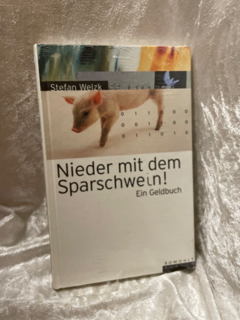 Nieder mit dem Sparschwein!: Ein Geldbuch Ein Geldbuch - Welzk, Stefan