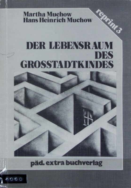 Der Lebensraum des Großstadtkindes. Reprint ; 3. - Muchow, Martha