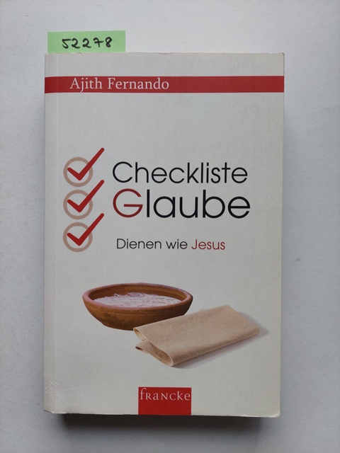 Checkliste Glaube : Dienen wie Jesus Ajith Fernando [Dt. von Thomas Weißenborn] - Fernando, Ajith und Thomas Weißenborn