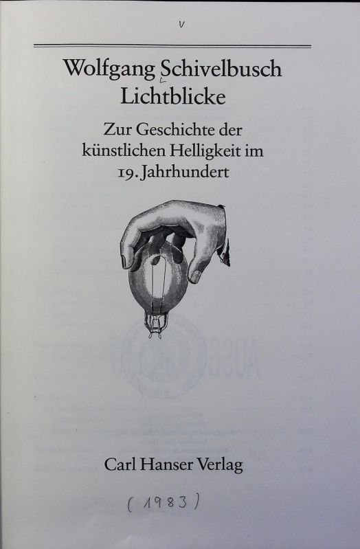 Lichtblicke : zur Geschichte der künstlichen Helligkeit im 19. Jahrhundert. Hanser Anthropologie.