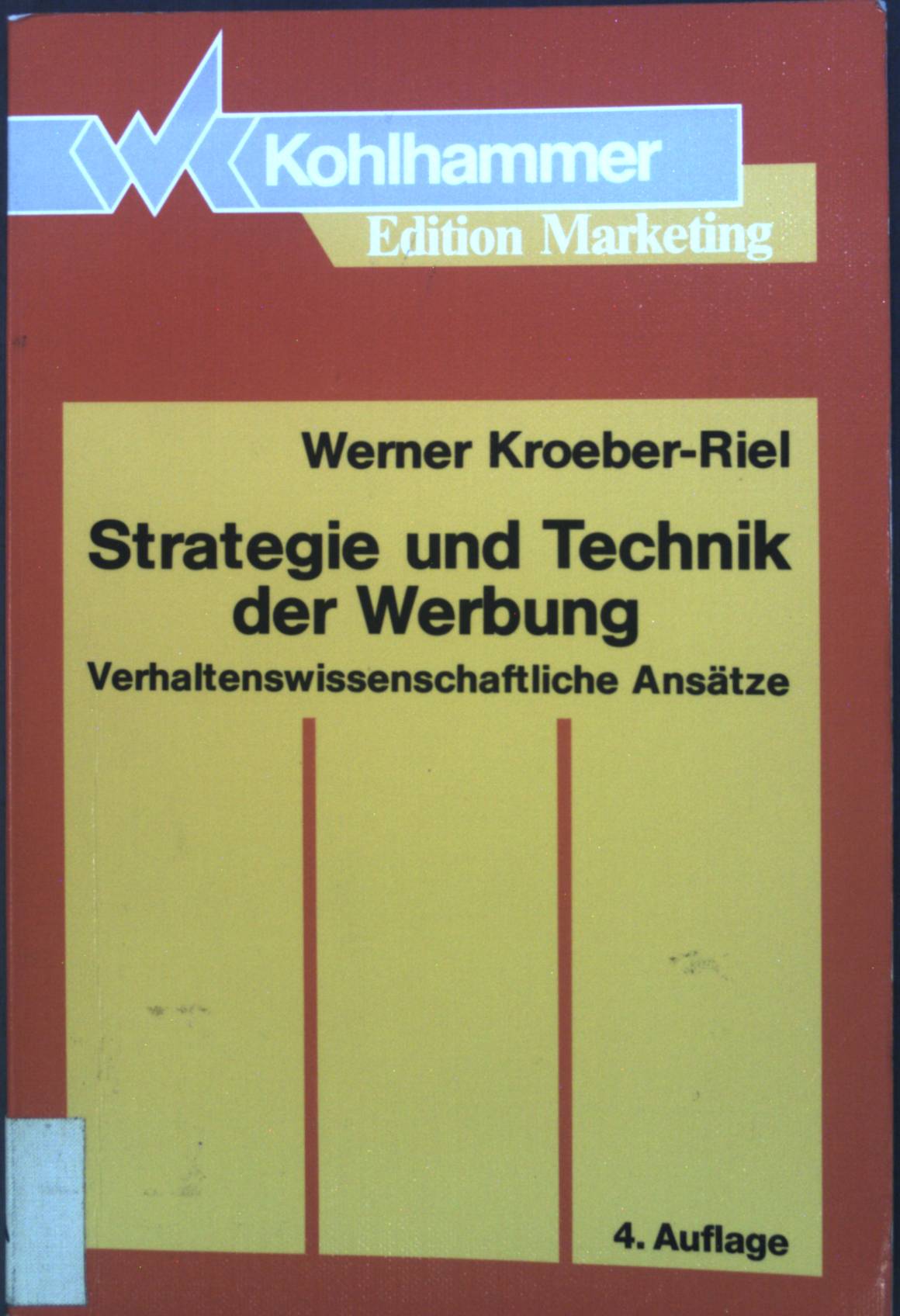Strategie und Technik der Werbung : verhaltenswissenschaftliche Ansätze. Kohlhammer-Edition Marketing - Kroeber-Riel, Werner