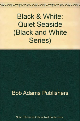 Black & White: Quiet Seaside (Black and White Series) - Bob Adams Publishers