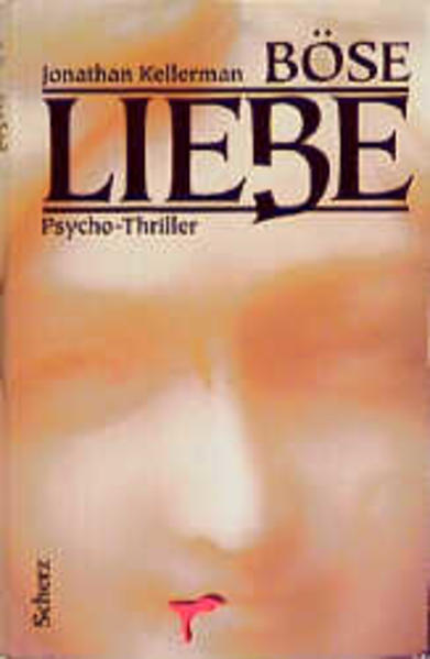 Böse Liebe: Psycho-Thriller - Kellerman, Jonathan und Bernd Seligmann