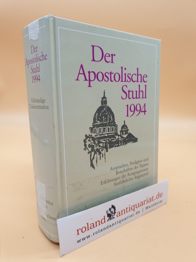 Der Apostolische Stuhl 1994. Ansprachen, Predigten und Botschaften des Papstes. Erklärungen der Kongretationen. Vollständige Dokumentation. - Sekretariat d. Dt. Bischofskonferenz, (Hrsg.)