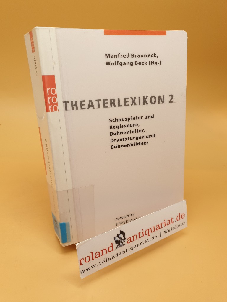 Theaterlexikon 2 ; Schauspieler und Regisseure, Bühnenleiter, Dramaturgen und Bühnenbildner - Manfred Brauneck, (Hrsg.) und (Hrsg.) Wolfgang Beck