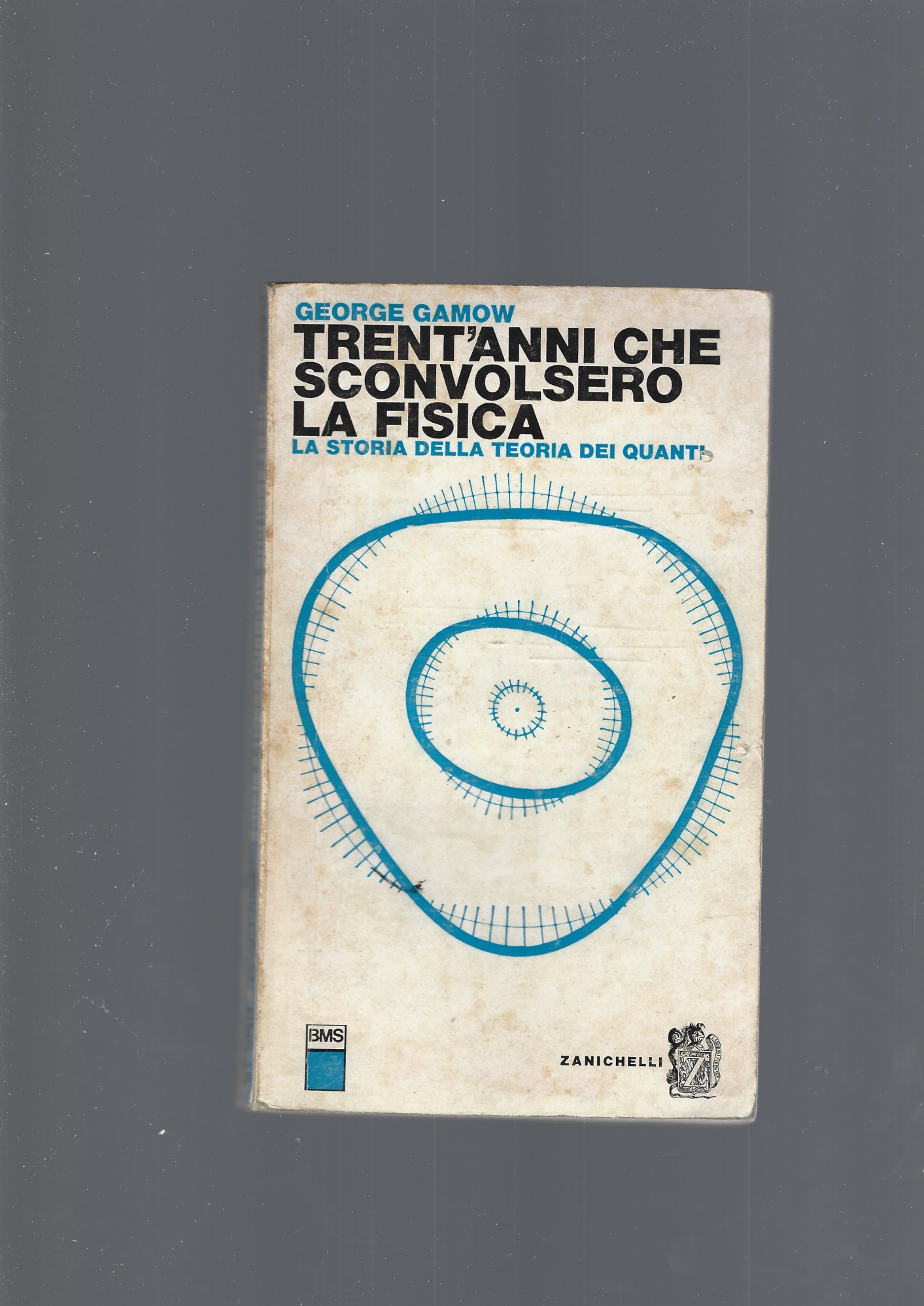 Trent'anni che sconvolsero la fisica. la storia della teoria dei quanti - GEORGE GAMOW