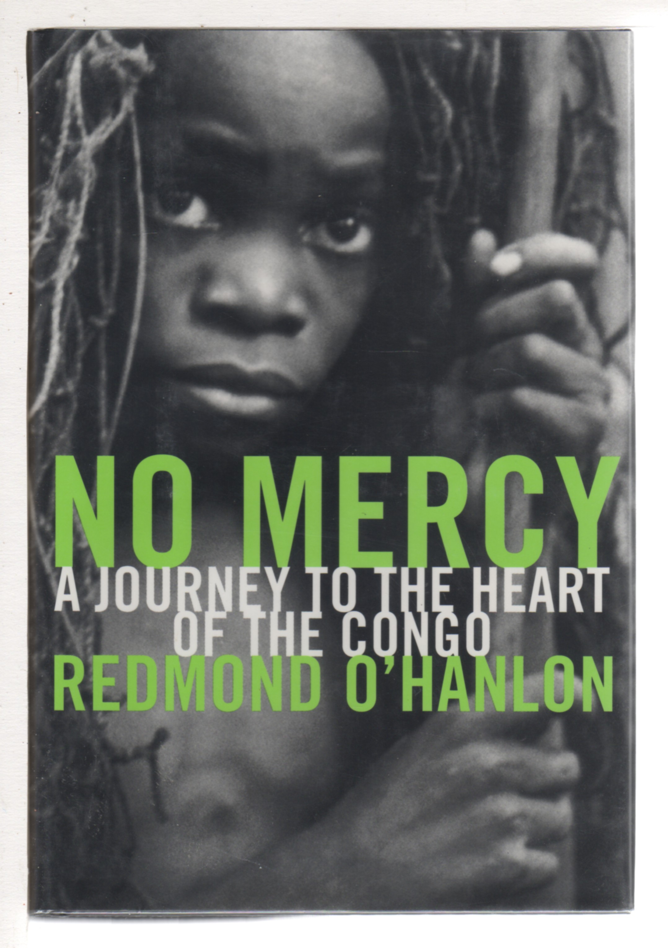 NO MERCY: A Journey to the Heart of the Congo. - O'Hanlon, Redmond.