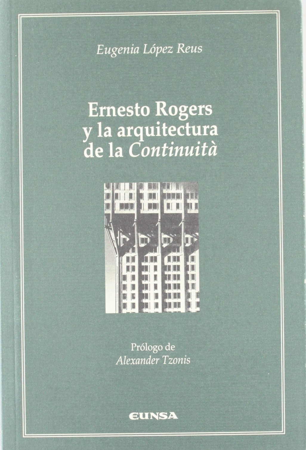 Ernesto rogers y la arquitectura de la cenicienta - López Reus, María Eugenia