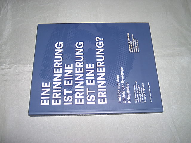 Eine Erinnerung ist eine Erinnerung ist eine Erinnerung? Judaica aus dem Umfeld der Synagoge Kriegshaber / A memory is a memory is a memory? Judaica from Kriegshaber Synagogue and the surrounding area. - Schönhagen, Benigna (Hrsg.).