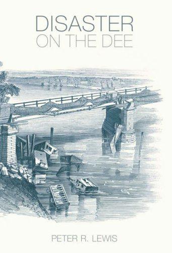 Disaster on the Dee: Robert Stephenson's Nemesis of 1847 - Peter R Lewis