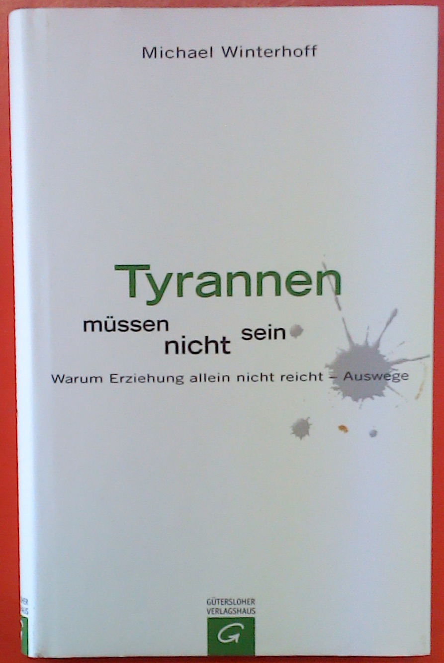 Tyrannen müssen nicht sein - Michael Winterhoff